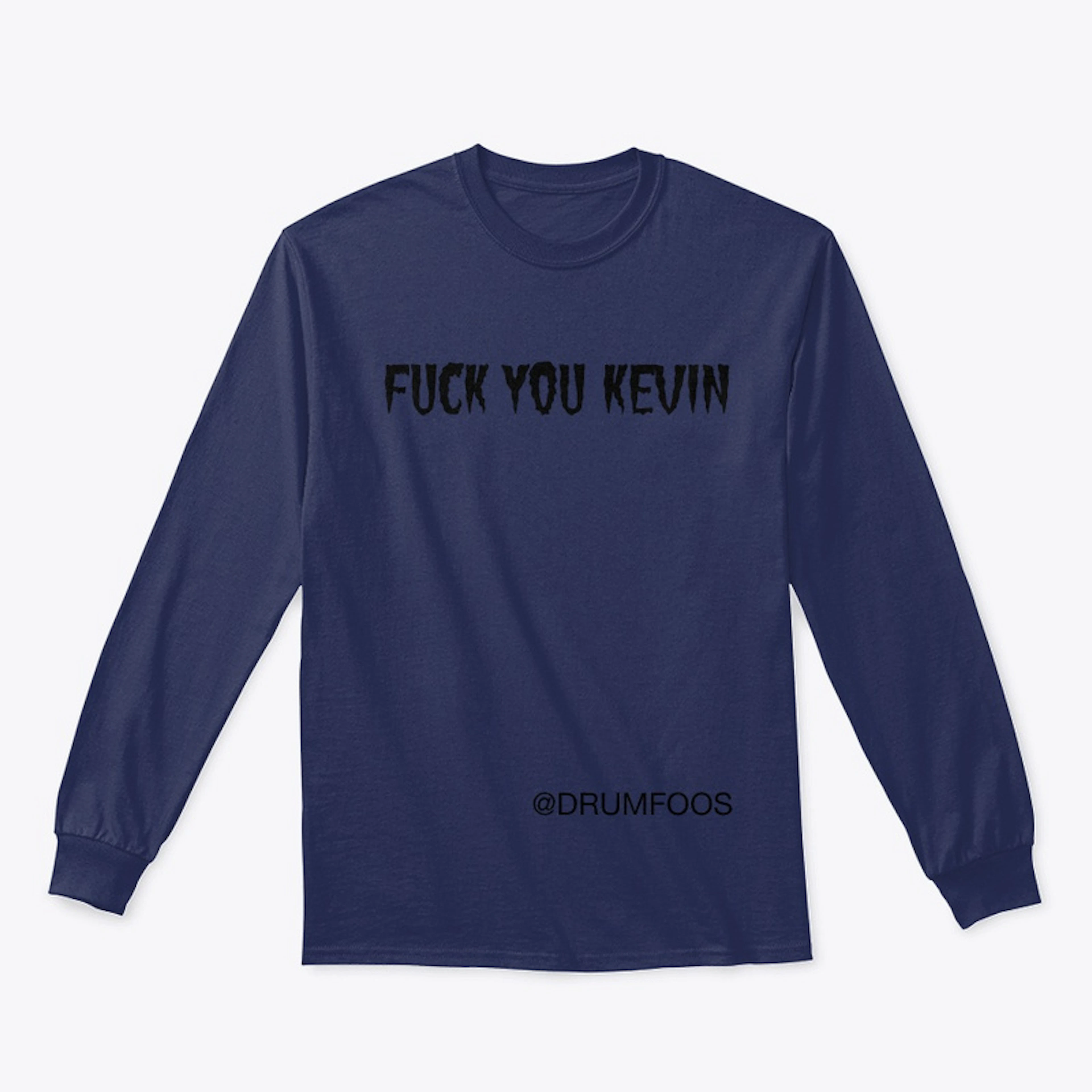 FUCK YOU KEVIN Shirt